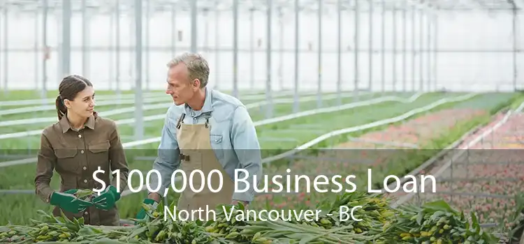 $100,000 Business Loan North Vancouver - BC
