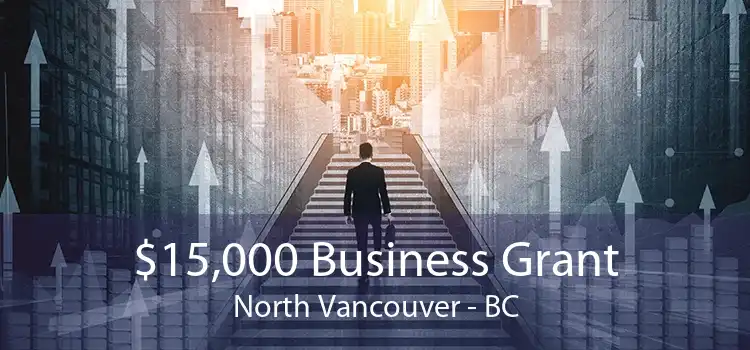 $15,000 Business Grant North Vancouver - BC