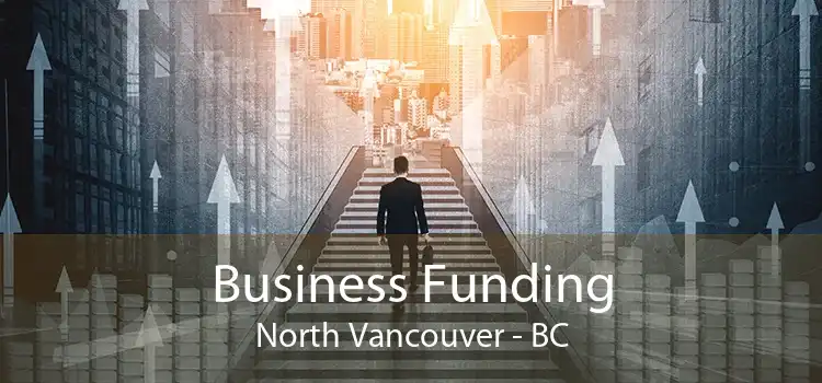 Business Funding North Vancouver - BC