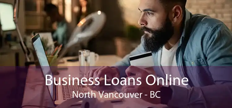 Business Loans Online North Vancouver - BC