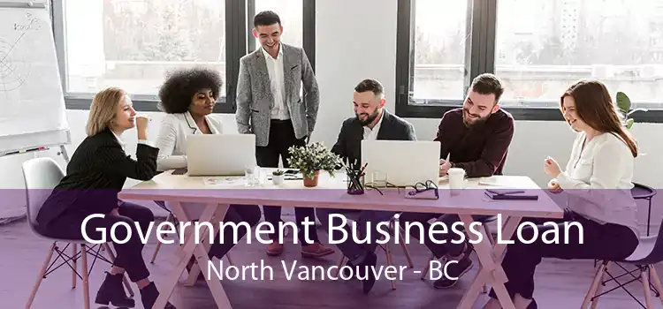 Government Business Loan North Vancouver - BC